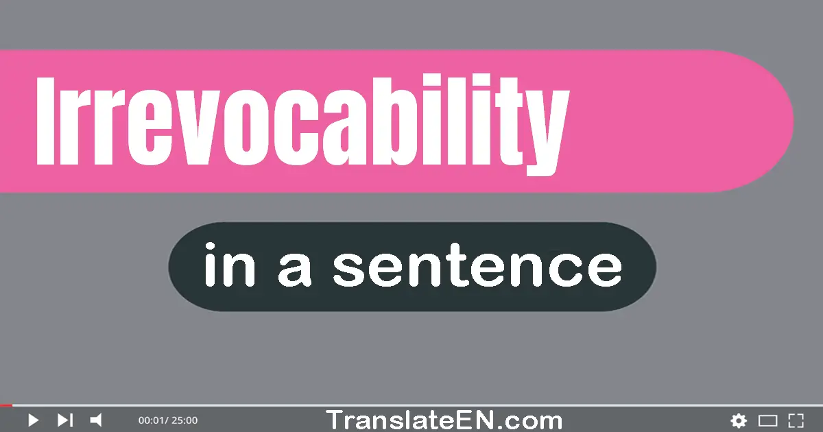 Irrevocability in a sentence