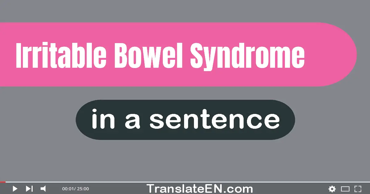 Use "irritable bowel syndrome" in a sentence | "irritable bowel syndrome" sentence examples