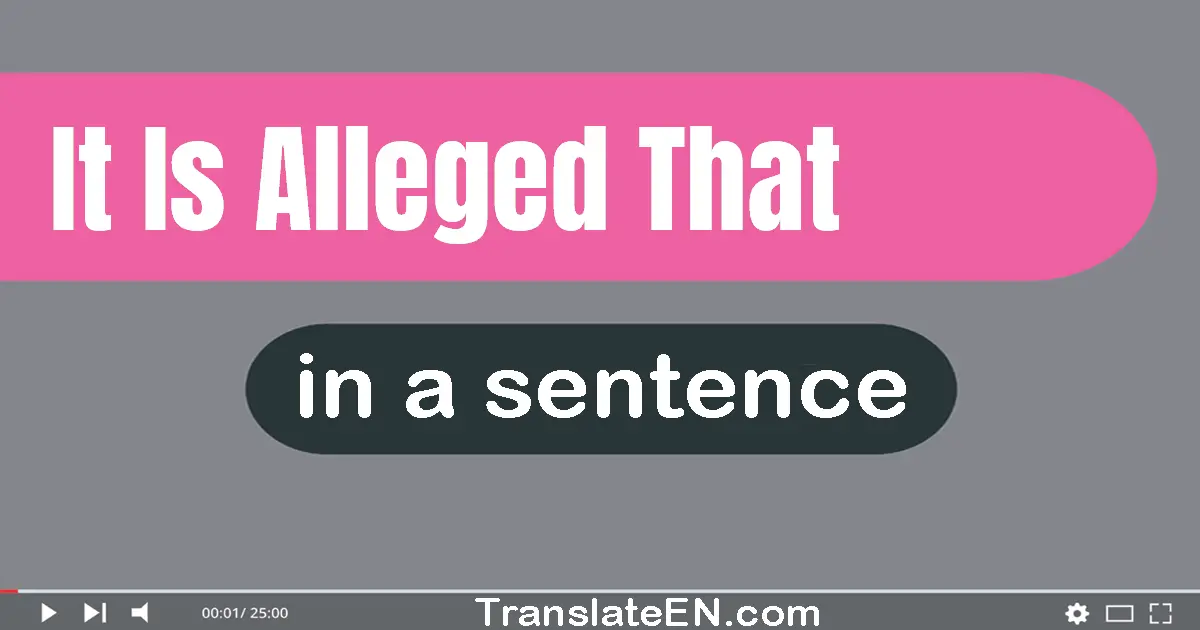 It Is Alleged That in a sentence