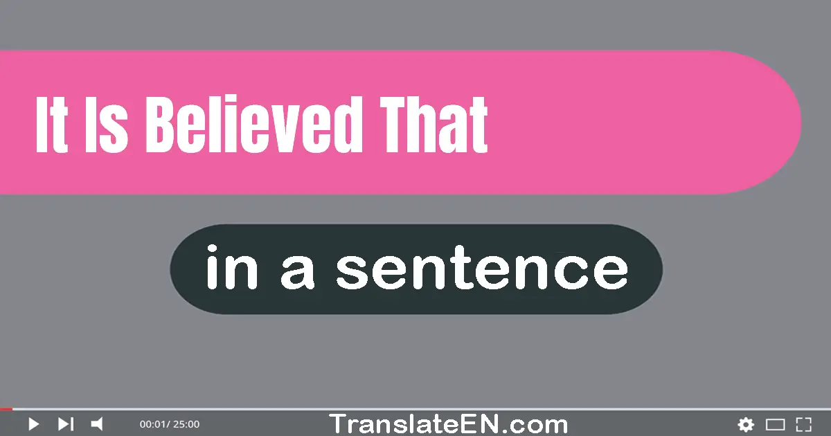 It Is Believed That in a sentence