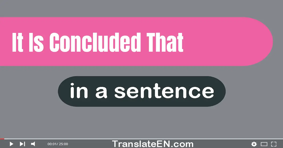 It Is Concluded That in a sentence