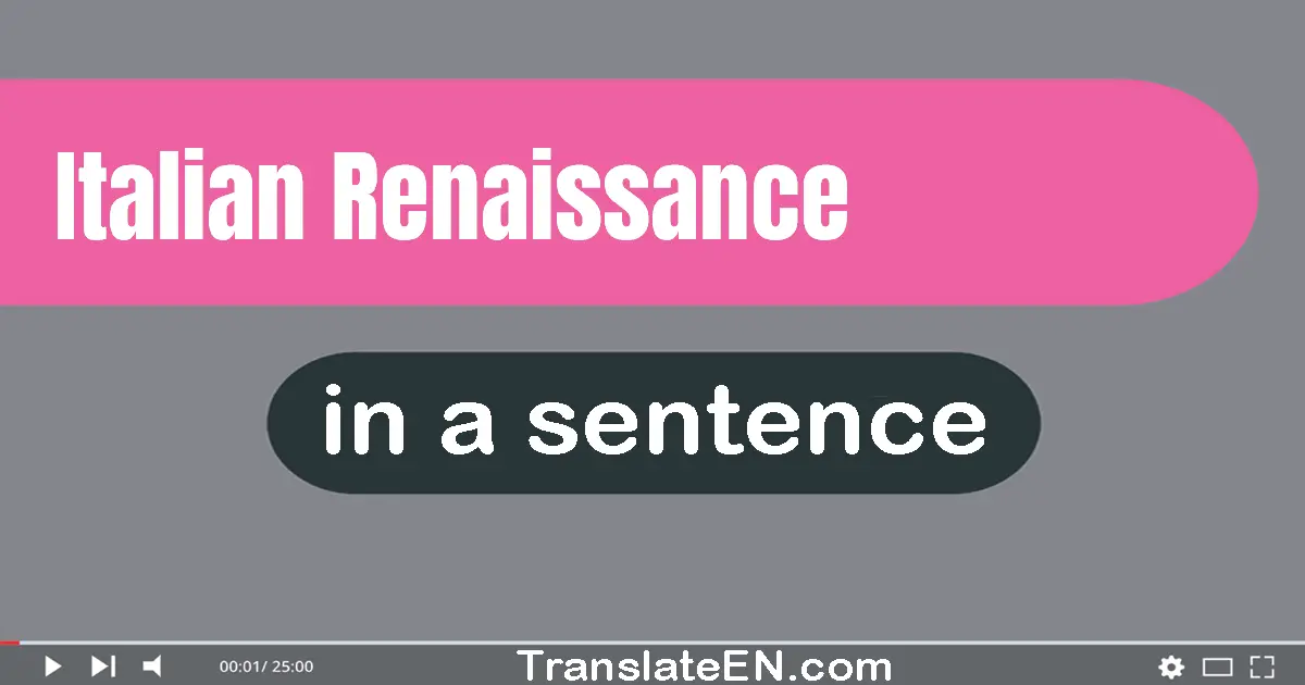 Italian Renaissance in a sentence