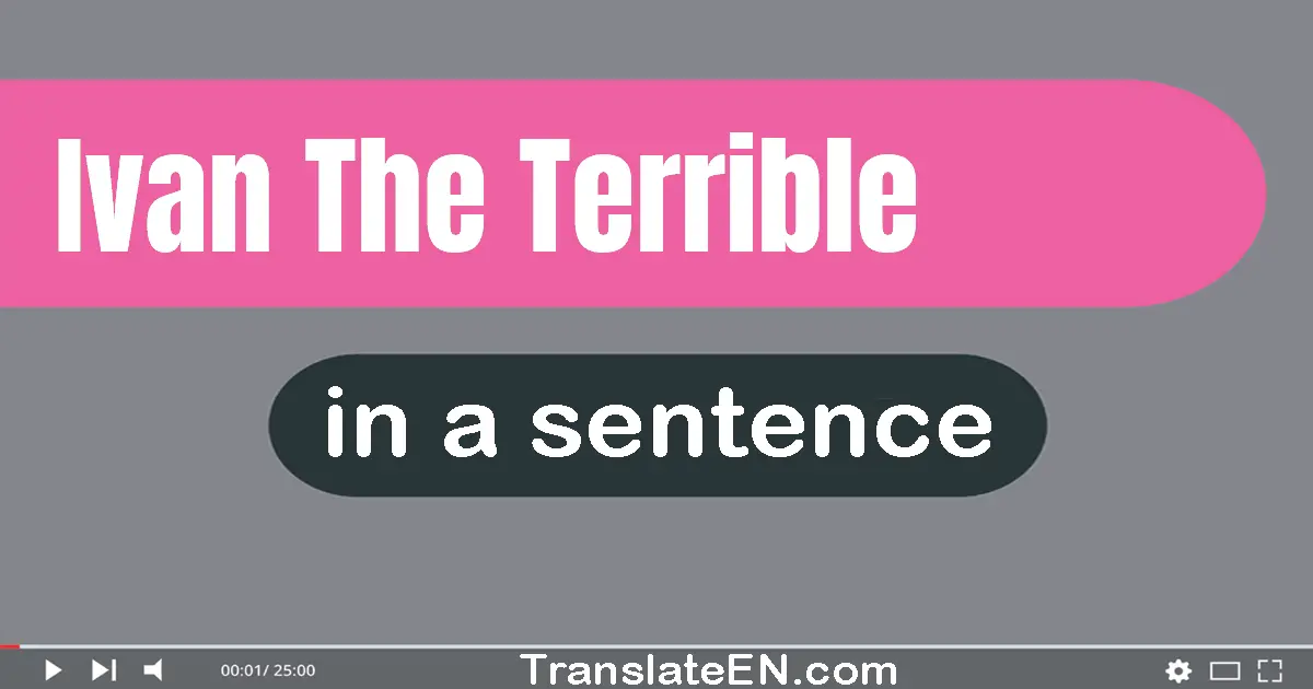 Ivan The Terrible in a sentence