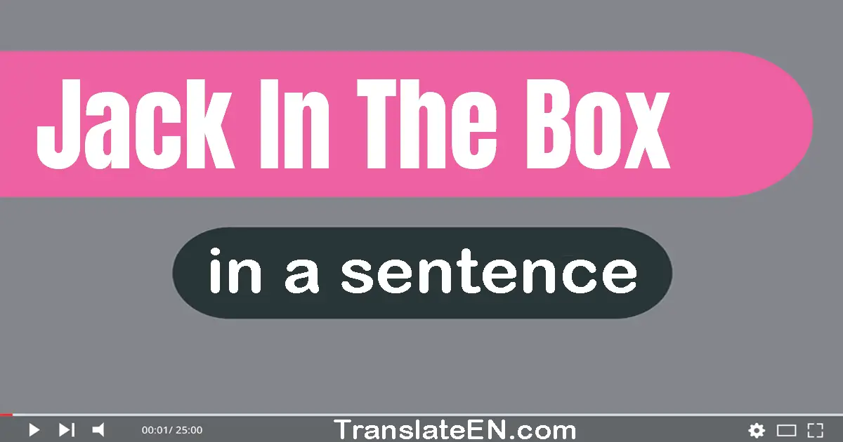 Jack-in-the-box in a sentence