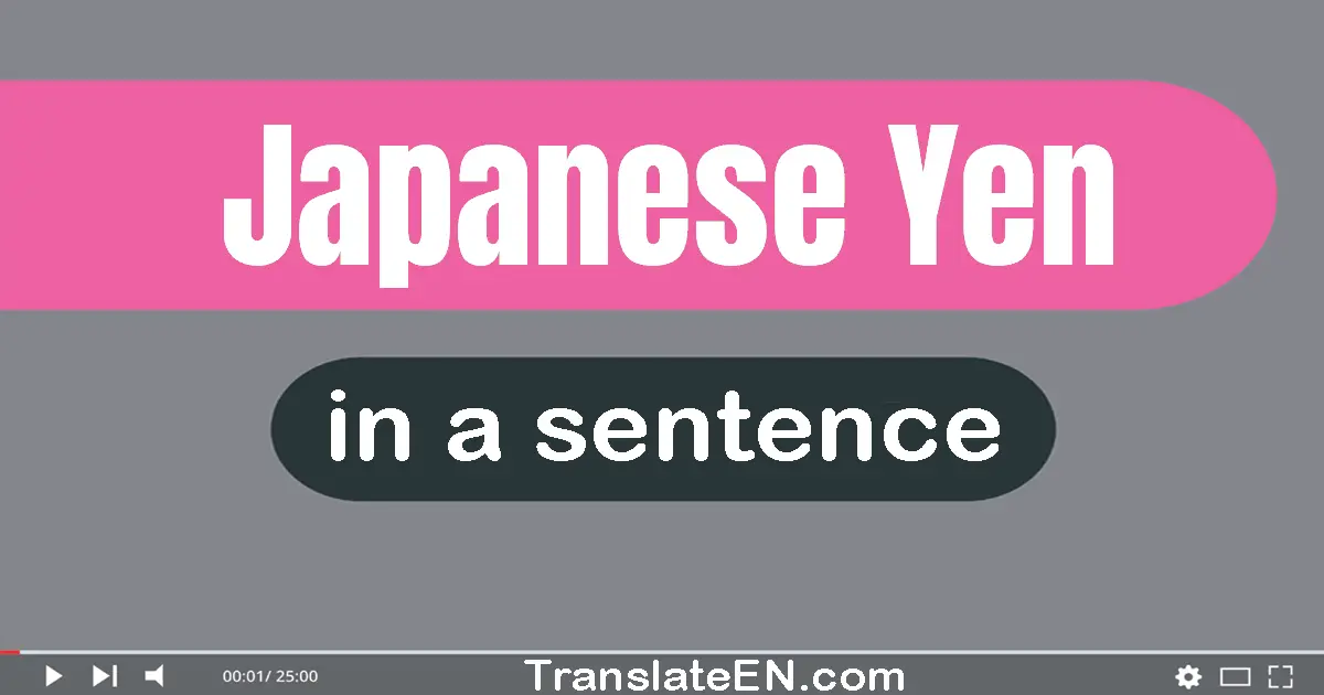 Japanese Yen in a sentence