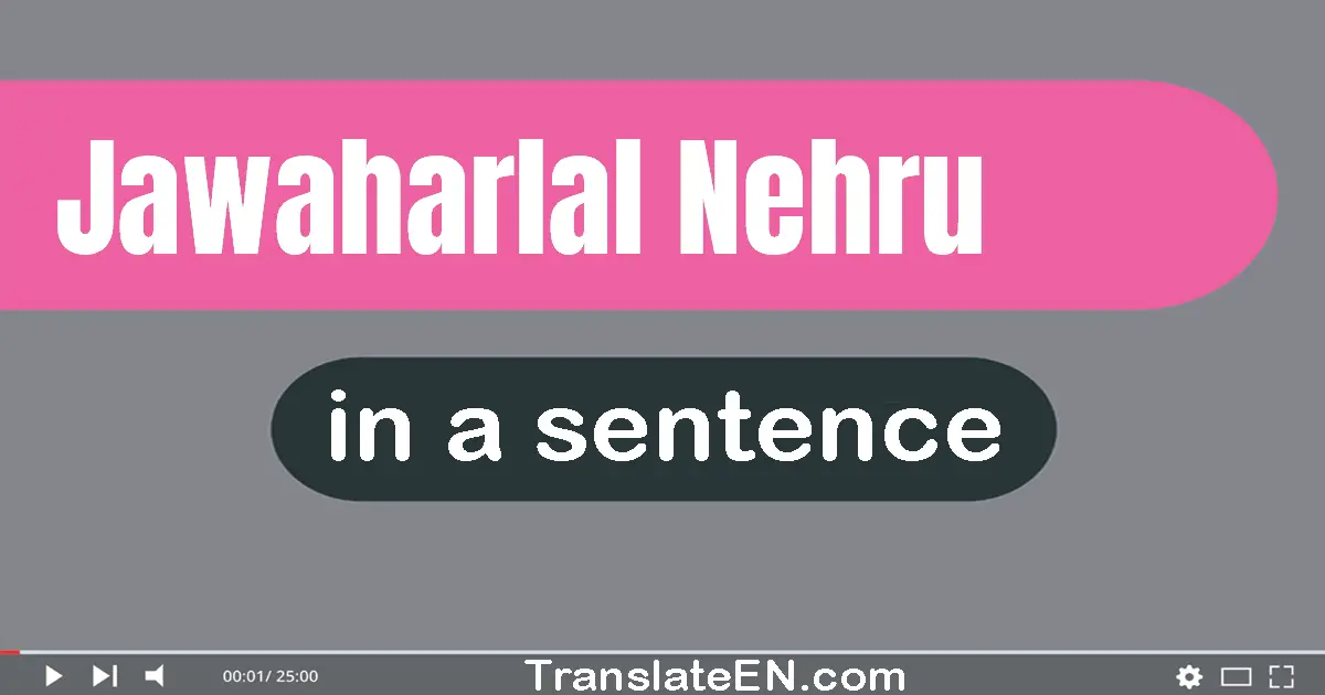 Jawaharlal Nehru in a sentence