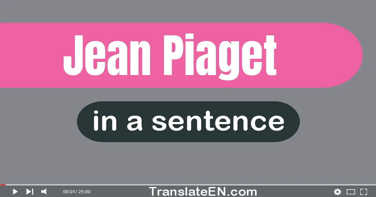 Jean Piaget in a sentence