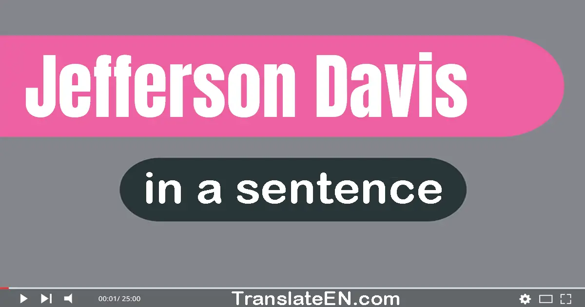Use "jefferson davis" in a sentence | "jefferson davis" sentence examples