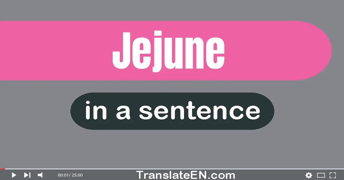 Use "jejune" in a sentence | "jejune" sentence examples