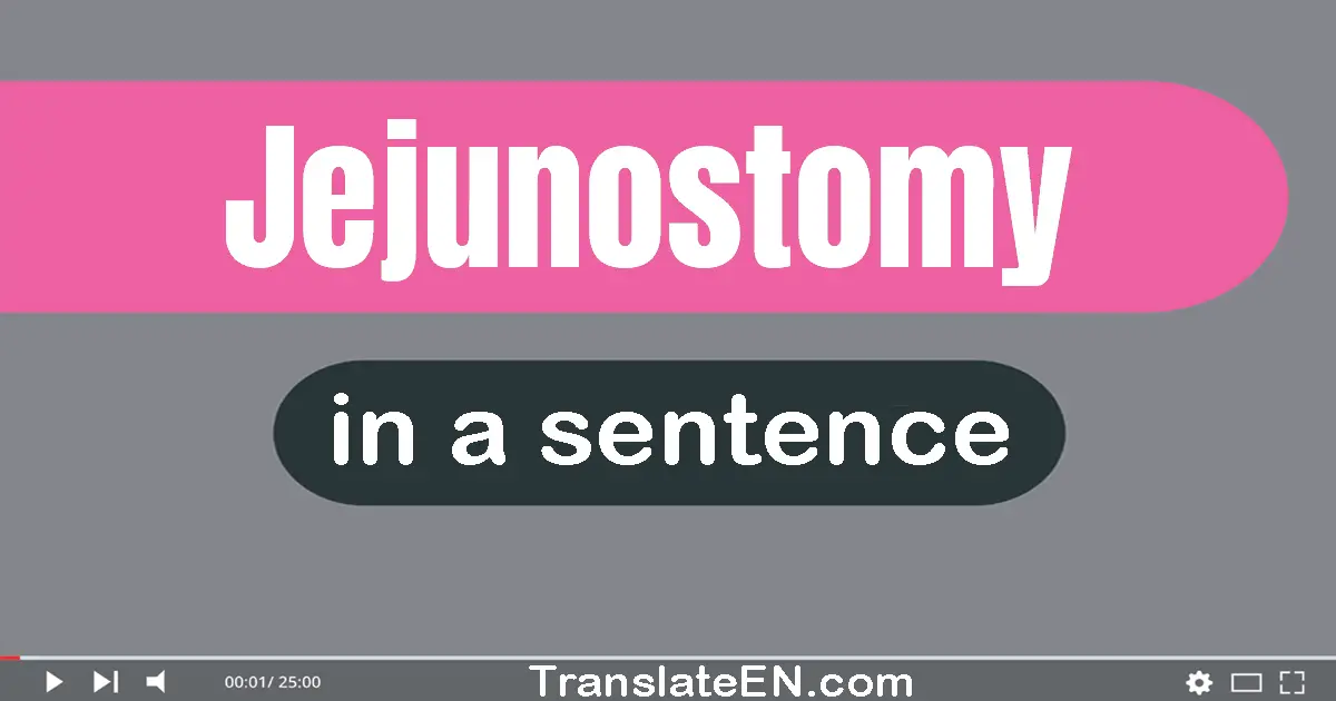Use "jejunostomy" in a sentence | "jejunostomy" sentence examples