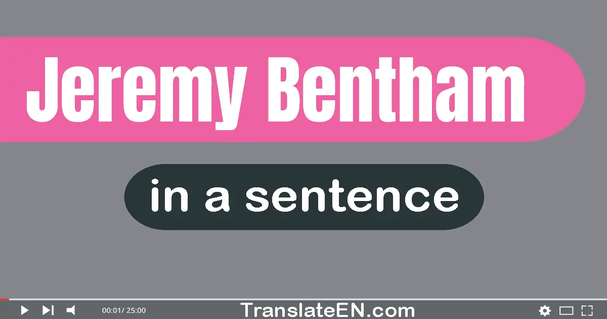 Use "jeremy bentham" in a sentence | "jeremy bentham" sentence examples