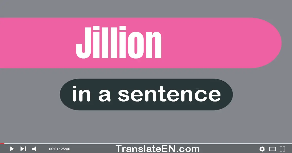 Jillion in a sentence