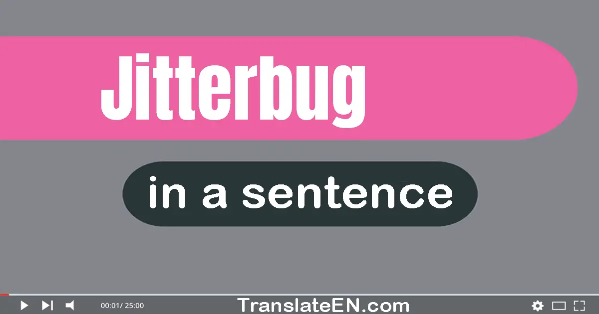 Jitterbug in a sentence