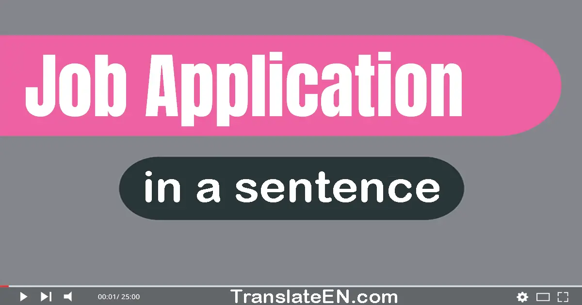 Use "job application" in a sentence | "job application" sentence examples