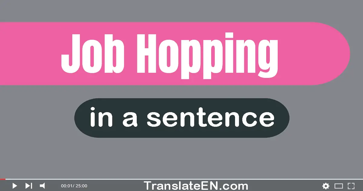 Job-hopping in a sentence