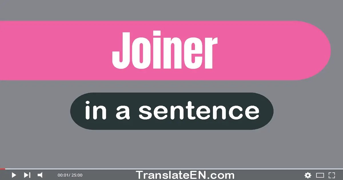 Joiner in a sentence