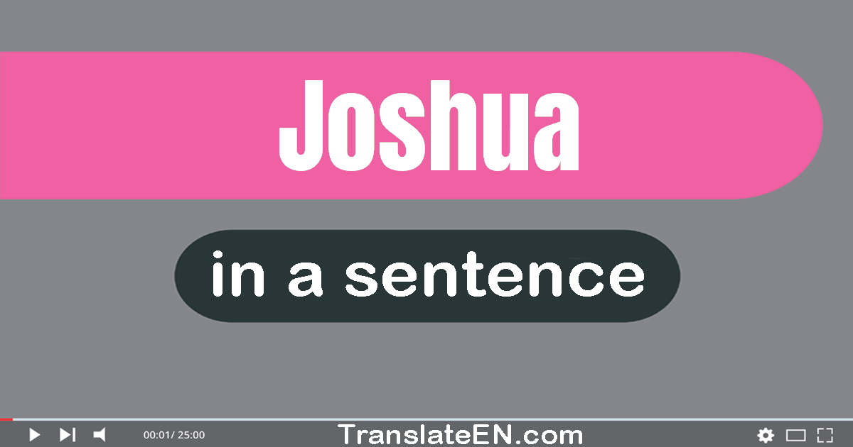Use "joshua" in a sentence | "joshua" sentence examples