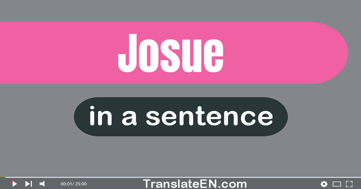 Use "josue" in a sentence | "josue" sentence examples