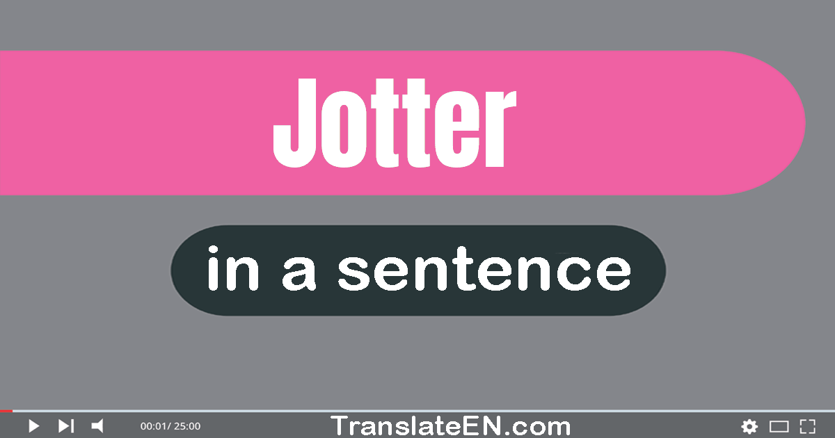 Use "jotter" in a sentence | "jotter" sentence examples