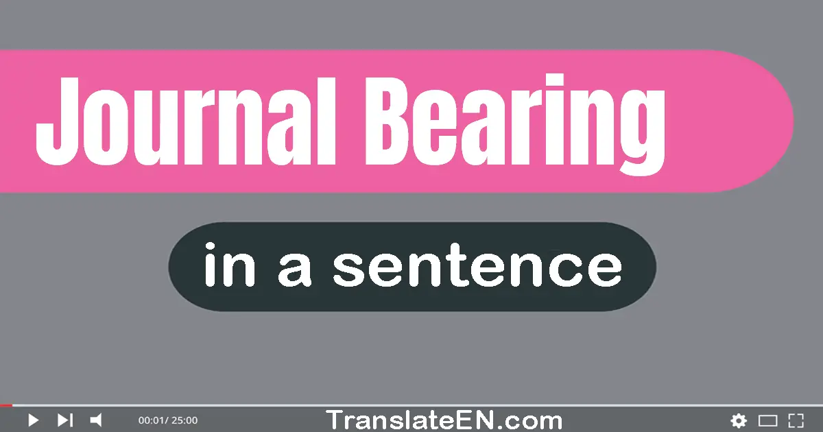 Use "journal bearing" in a sentence | "journal bearing" sentence examples