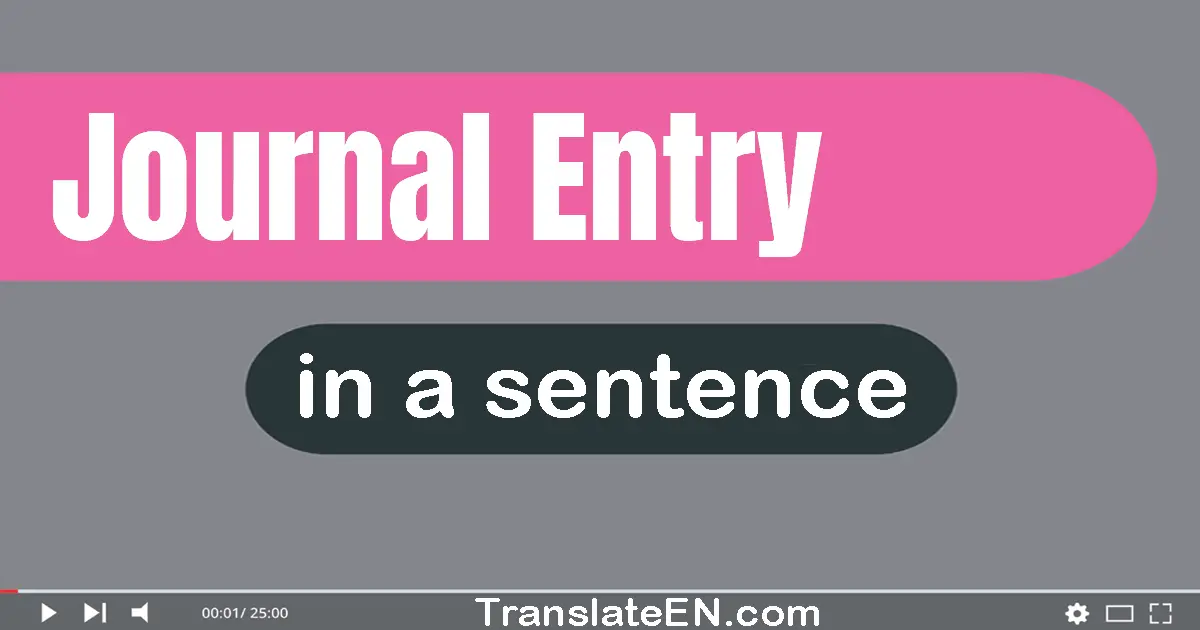 Use "journal entry" in a sentence | "journal entry" sentence examples