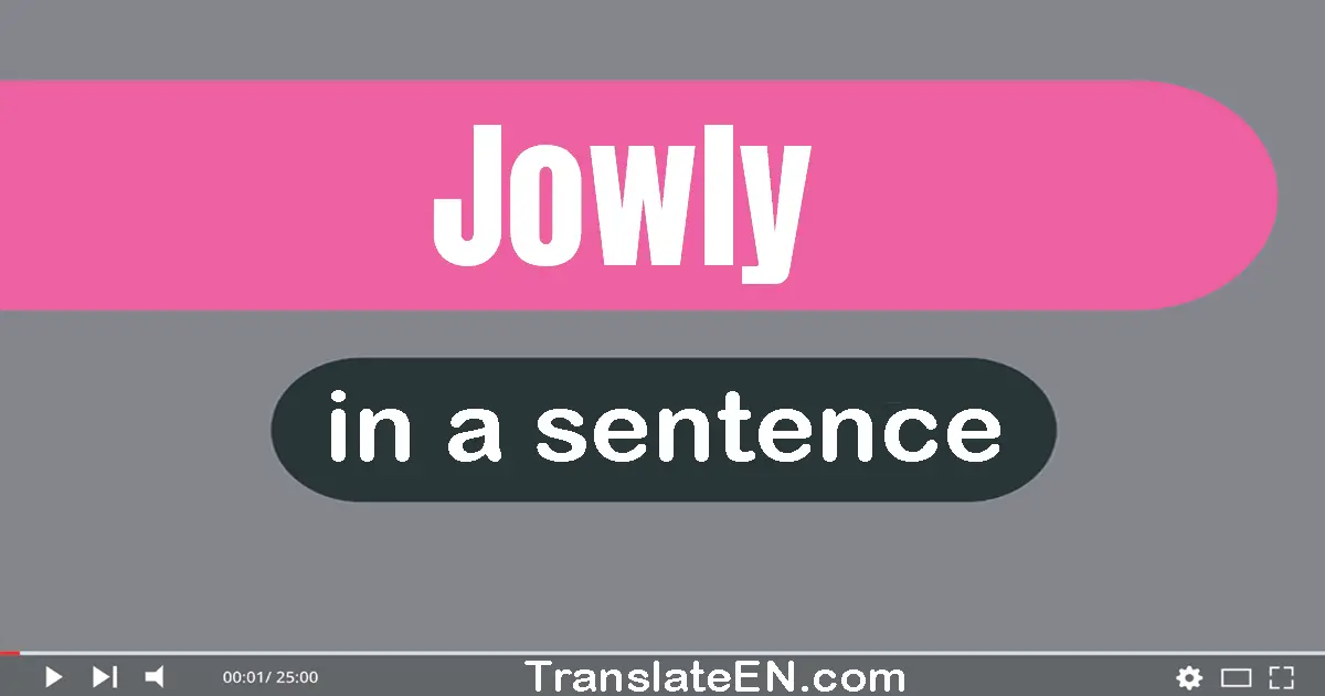 Use "jowly" in a sentence | "jowly" sentence examples