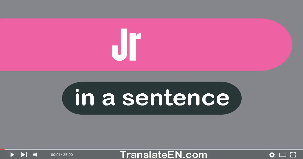 Use "jr" in a sentence | "jr" sentence examples