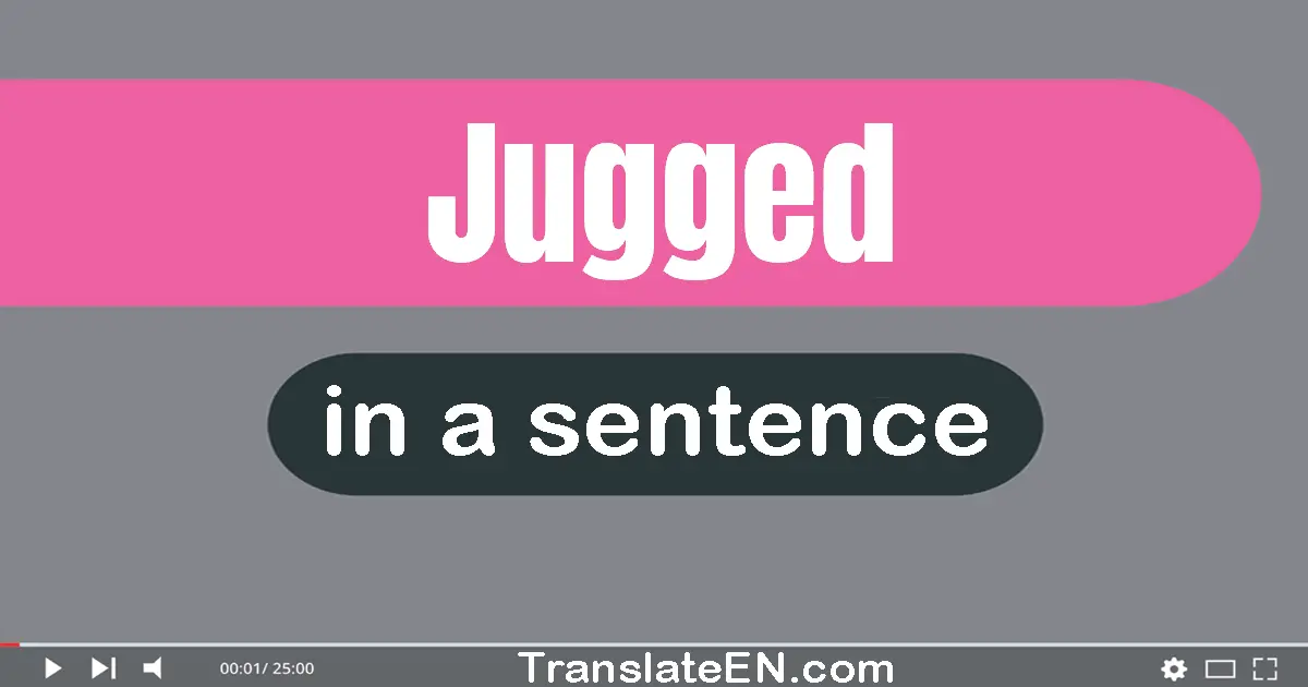 Jugged in a sentence