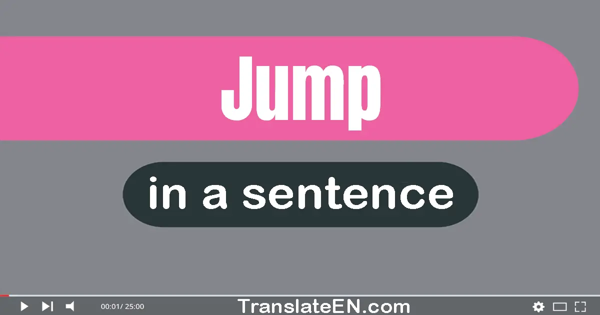 Use "jump" in a sentence | "jump" sentence examples