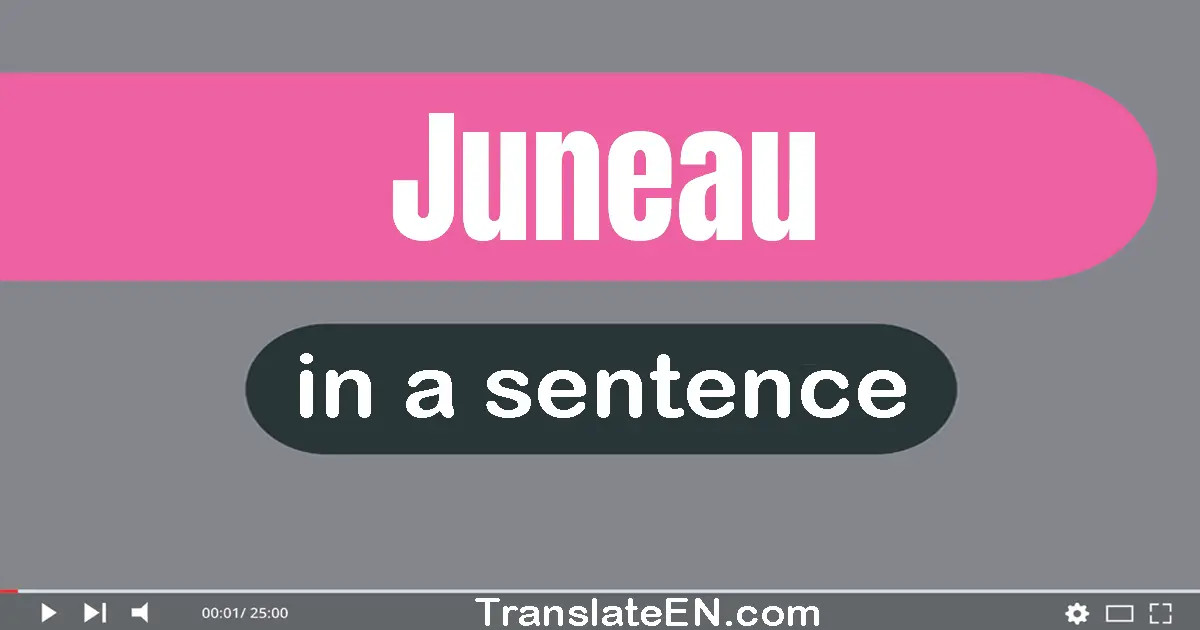 Juneau in a sentence