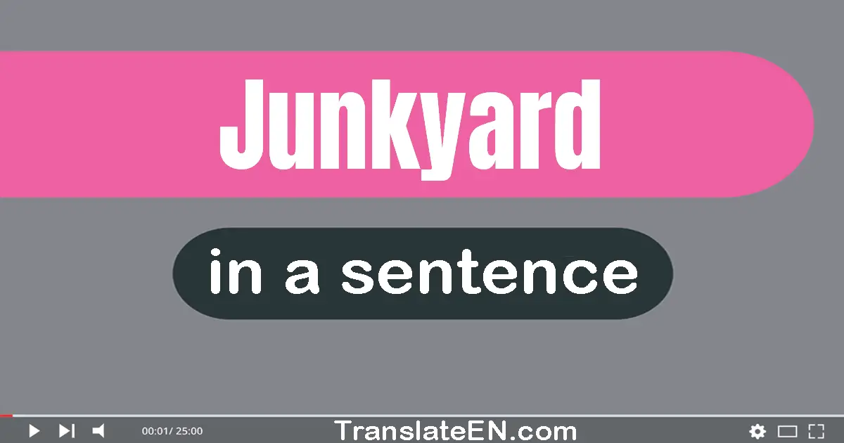 Junkyard in a sentence