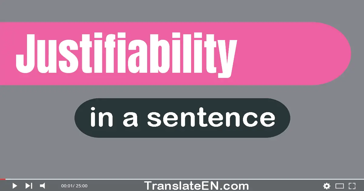 Justifiability in a sentence