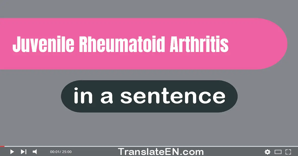 Juvenile Rheumatoid Arthritis in a sentence