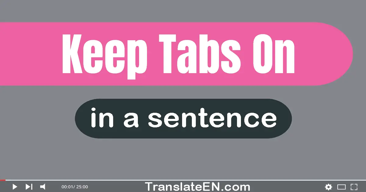 Keep Tabs On in a sentence