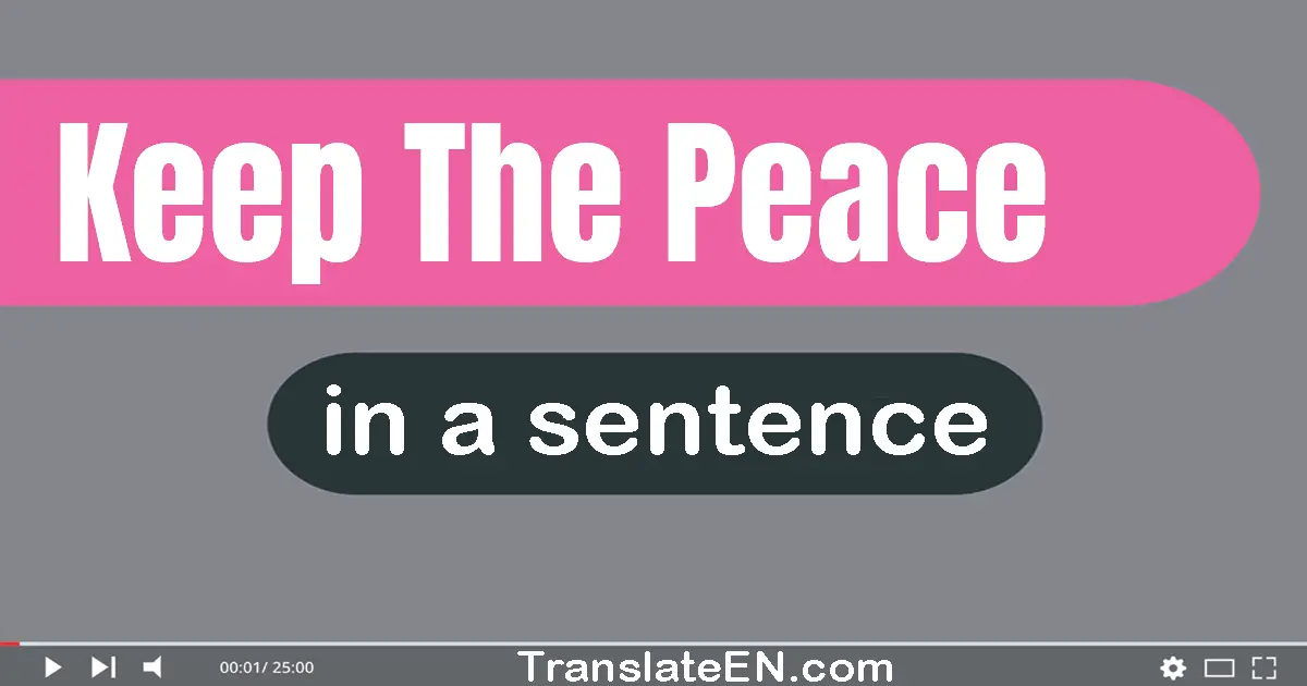 Keep The Peace in a sentence