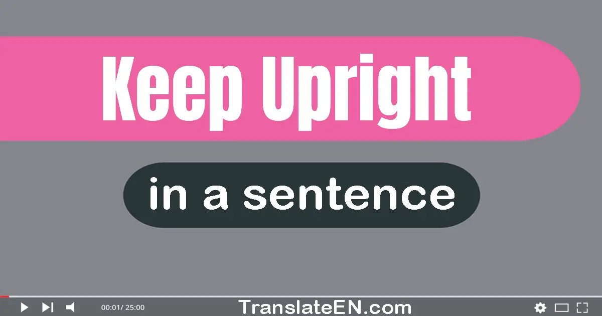 Keep Upright in a sentence