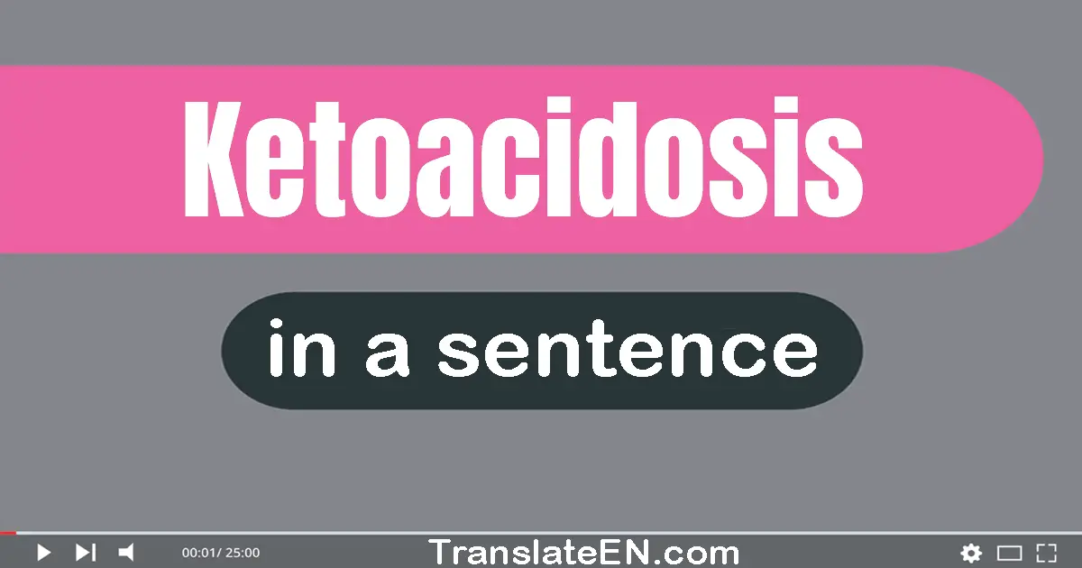 Ketoacidosis in a sentence