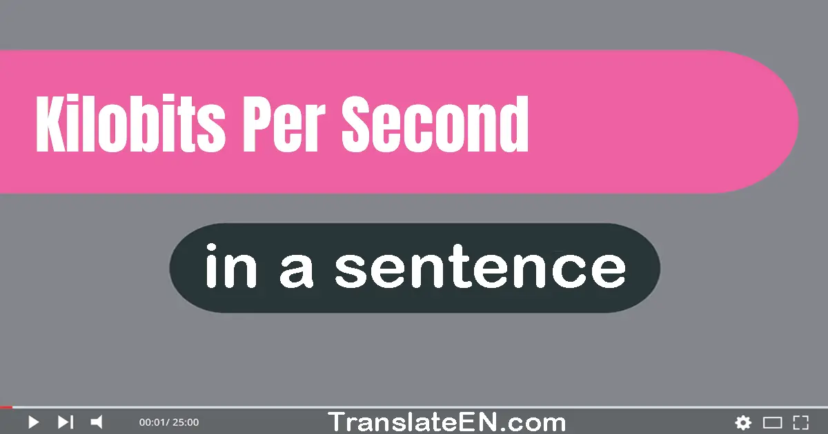 Kilobits Per Second in a sentence