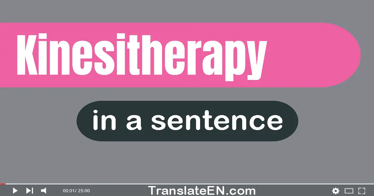 Use "kinesitherapy" in a sentence | "kinesitherapy" sentence examples