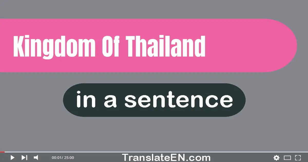 Use "kingdom of thailand" in a sentence | "kingdom of thailand" sentence examples