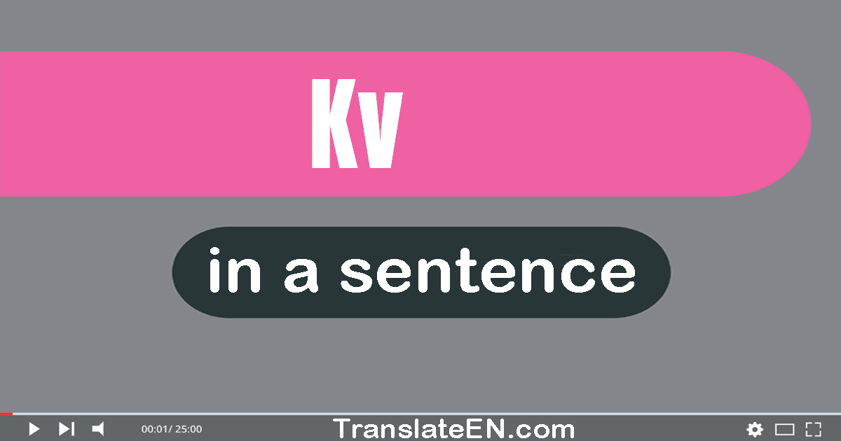 Use "kv" in a sentence | "kv" sentence examples