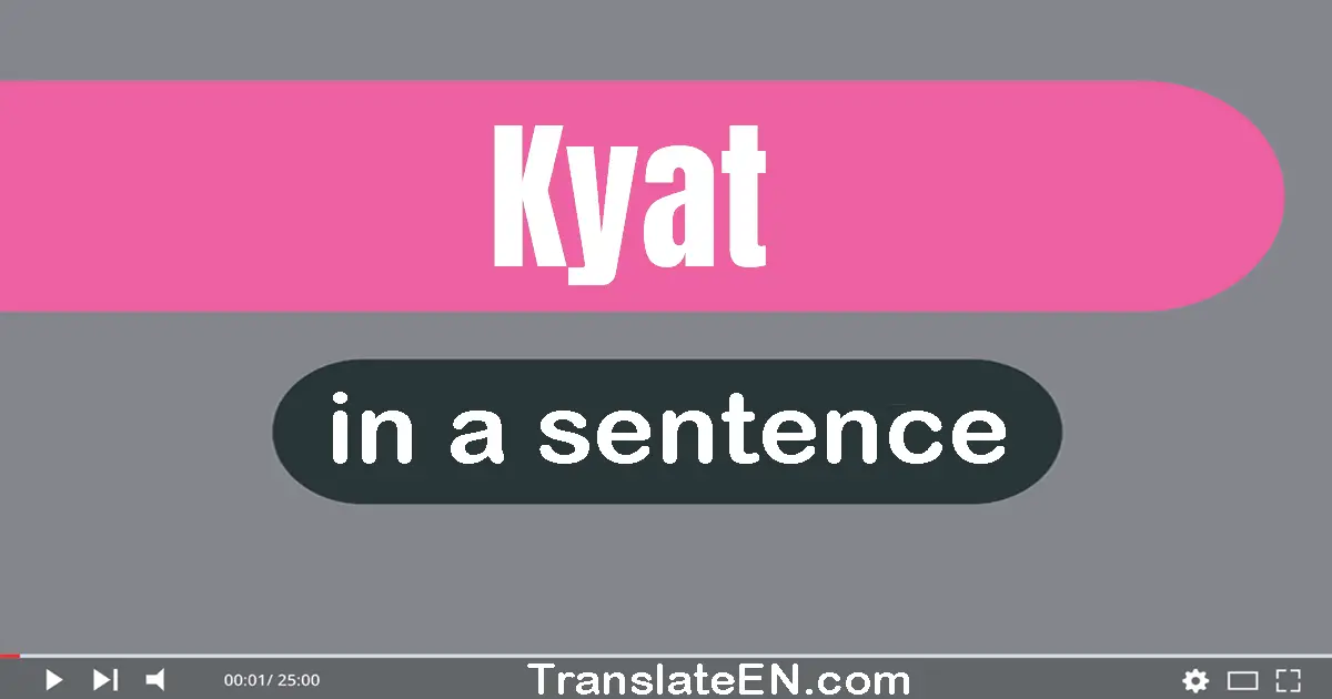 Use "kyat" in a sentence | "kyat" sentence examples