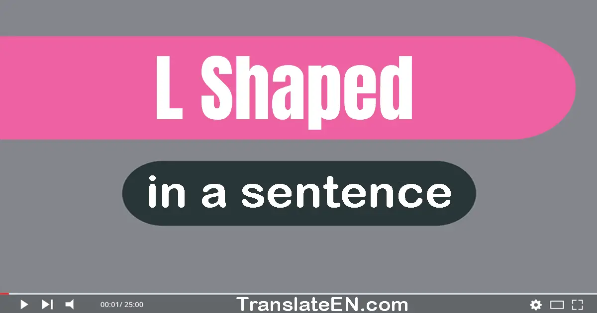 L-shaped in a sentence