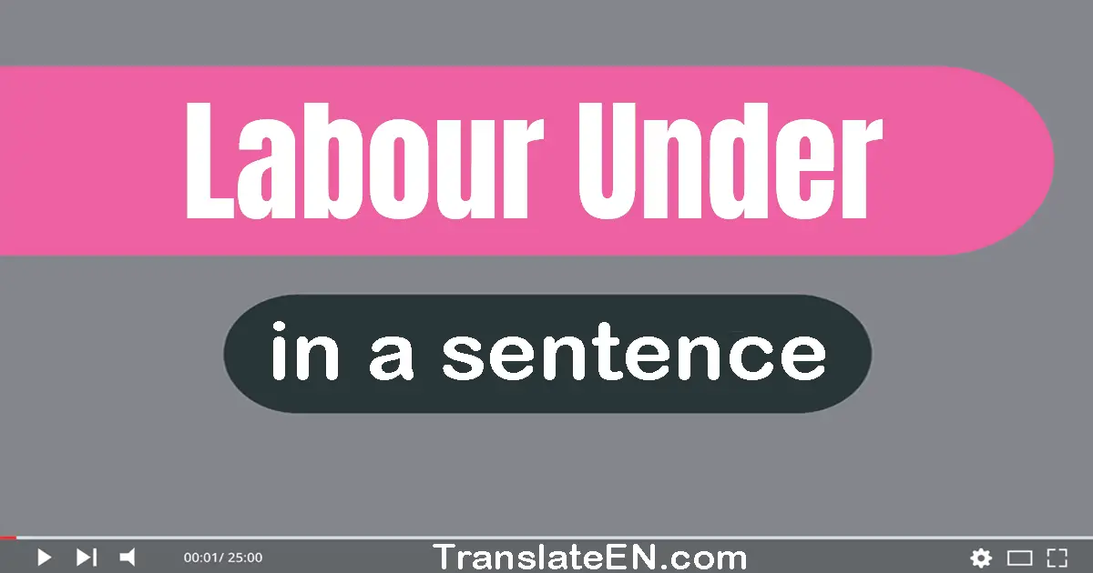 Labour Under in a sentence