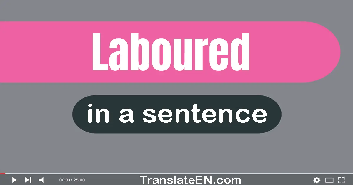 Laboured in a sentence