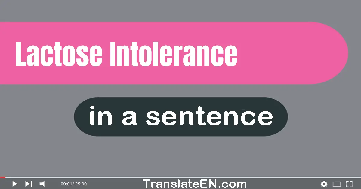 Lactose Intolerance in a sentence