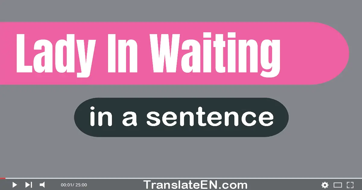 Lady-in-waiting in a sentence