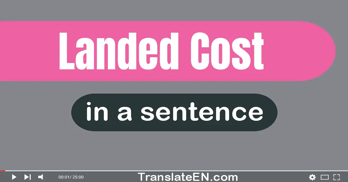 Landed Cost in a sentence