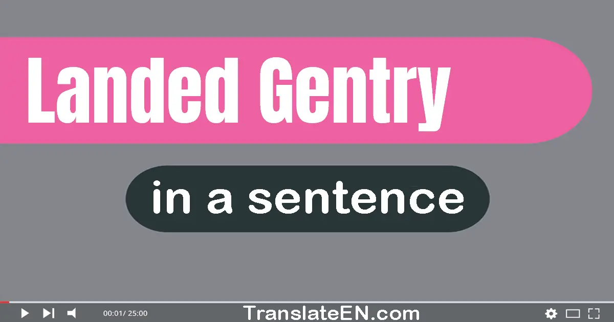 Landed Gentry in a sentence