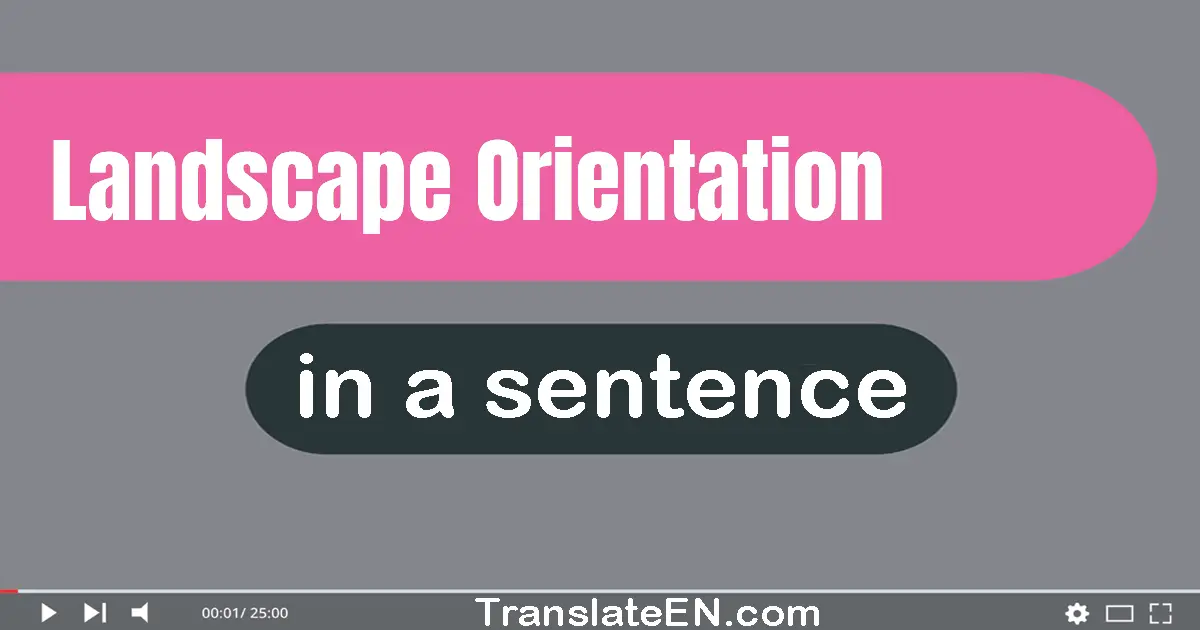 Landscape Orientation in a sentence